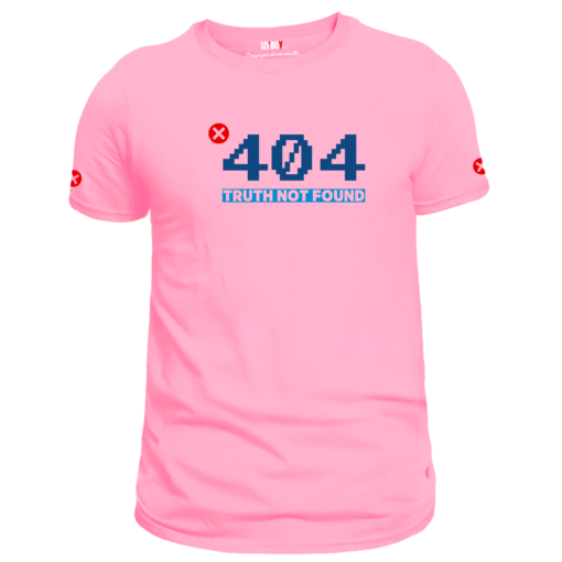 T-shirt rose Error 404 : truth not found