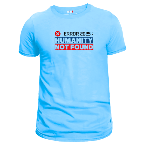 T-shirt Bleu ciel : Error 2025 Humanty Not Found