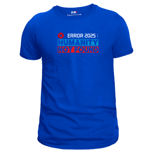 T-shirt Bleu royal : Error 2025 Humanty Not Found