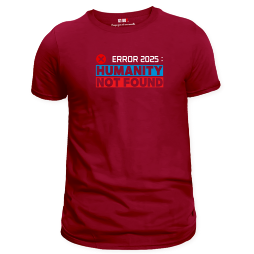 T-shirt Bordeaux : Error 2025 Humanty Not Found