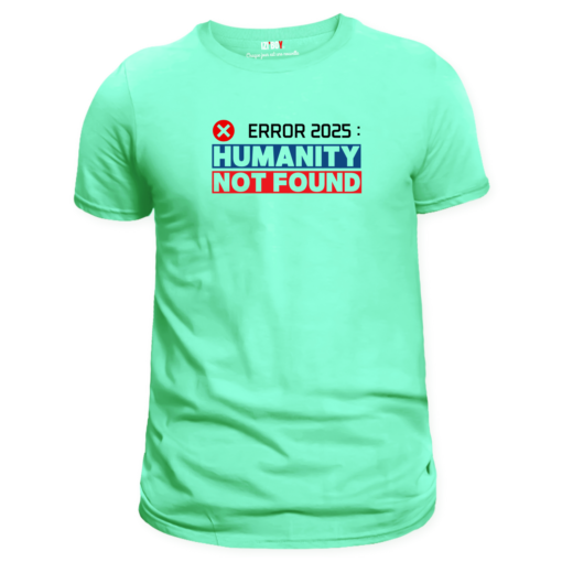 T-shirt vert menthe : Error 2025 Humanty Not Found